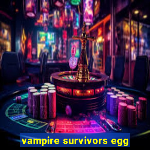 vampire survivors egg